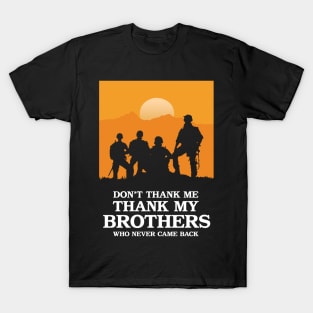 Don't Thank Me Thank My Brothers Who Never Came Back T-Shirt